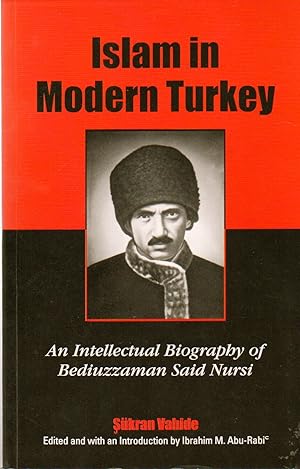 Bild des Verkufers fr Islam in Modern Turkey_ An Intellectual Biography of Bediuzzaman Said Nursi zum Verkauf von San Francisco Book Company