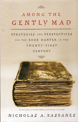Among the Gently Mad _ Strategies and Perspectives for the Book Hunter in the Twenty-First Century