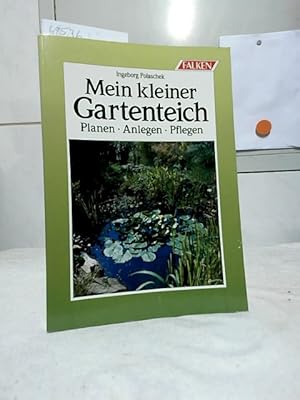 Seller image for Mein kleiner Gartenteich : planen, anlegen, pflegen. for sale by Ralf Bnschen