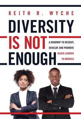 Imagen del vendedor de Diversity Is Not Enough: A Roadmap to Recruit, Develop and Promote Black Leaders in America (Hardback or Cased Book) a la venta por BargainBookStores