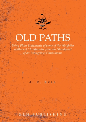 Image du vendeur pour Old Paths: Being Plain Statements of some of the Weightier matters of Christianity, from the Standpoint of an Evangelical Churchm (Paperback or Softback) mis en vente par BargainBookStores