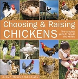 Seller image for Choosing and Raising Chickens: The Complete Guide to Breeds and Welfare (Paperback or Softback) for sale by BargainBookStores