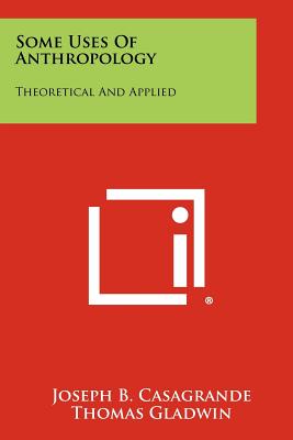 Bild des Verkufers fr Some Uses Of Anthropology: Theoretical And Applied (Paperback or Softback) zum Verkauf von BargainBookStores