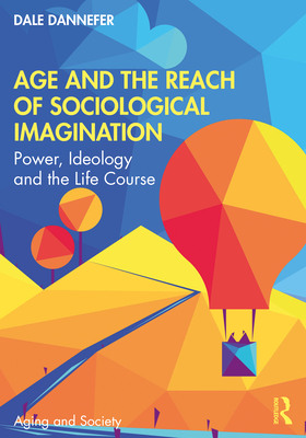 Seller image for Age and the Reach of Sociological Imagination: Power, Ideology and the Life Course (Paperback or Softback) for sale by BargainBookStores