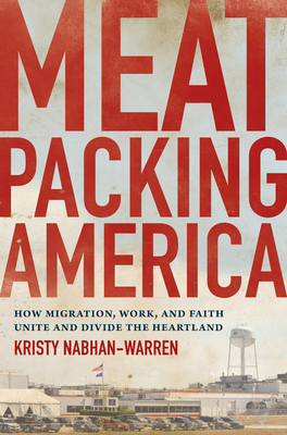 Immagine del venditore per Meatpacking America: How Migration, Work, and Faith Unite and Divide the Heartland (Paperback or Softback) venduto da BargainBookStores