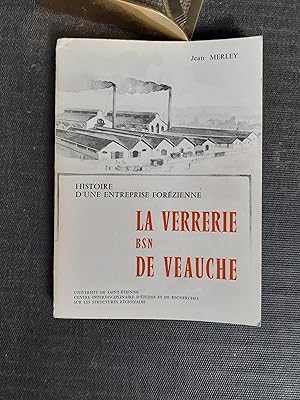Seller image for Histoire d'une entreprise forzienne. La Verrerie BSN de Veauche for sale by Librairie de la Garenne
