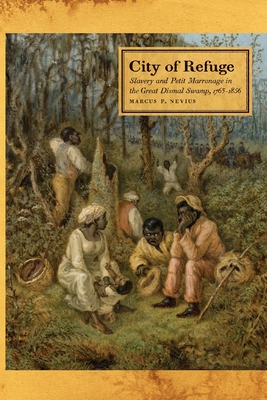 Seller image for City of Refuge: Slavery and Petit Marronage in the Great Dismal Swamp, 1763-1856 (Paperback or Softback) for sale by BargainBookStores