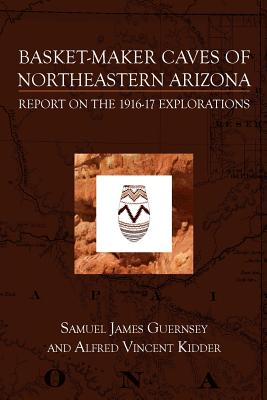 Imagen del vendedor de Basket-Maker Caves of Northeastern Arizona: Report on the Explorations, 1916-17 (Paperback or Softback) a la venta por BargainBookStores