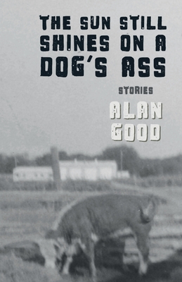 Seller image for The Sun Still Shines on a Dog's Ass (Paperback or Softback) for sale by BargainBookStores