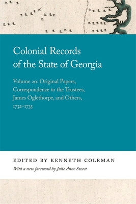 Seller image for Colonial Records of the State of Georgia: Volume 20: Original Papers, Correspondence to the Trustees, James Oglethorpe, and Others, 1732-1735 (Paperback or Softback) for sale by BargainBookStores