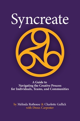 Imagen del vendedor de Syncreate: A Guide to Navigating the Creative Process for Individuals, Teams, and Communities (Paperback or Softback) a la venta por BargainBookStores