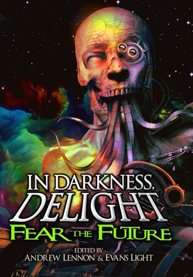 Imagen del vendedor de In Darkness, Delight: Fear the Future (Hardback or Cased Book) a la venta por BargainBookStores