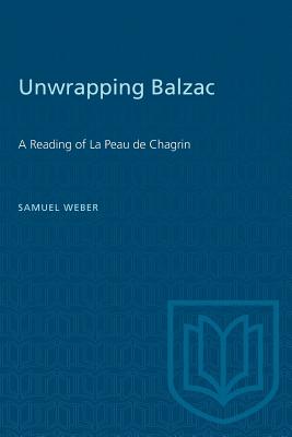 Bild des Verkufers fr Unwrapping Balzac: A Reading of La Peau de Chagrin (Paperback or Softback) zum Verkauf von BargainBookStores