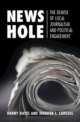 Seller image for News Hole: The Demise of Local Journalism and Political Engagement (Paperback or Softback) for sale by BargainBookStores
