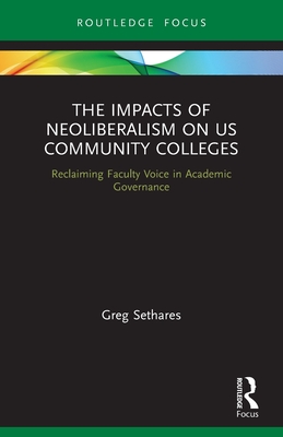 Imagen del vendedor de The Impacts of Neoliberalism on US Community Colleges: Reclaiming Faculty Voice in Academic Governance (Paperback or Softback) a la venta por BargainBookStores