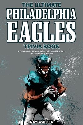 Seller image for The Ultimate Philadelphia Eagles Trivia Book: A Collection of Amazing Trivia Quizzes and Fun Facts for Die-Hard Eagles Fans! (Paperback or Softback) for sale by BargainBookStores