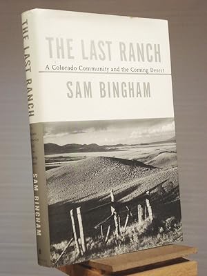 Immagine del venditore per The Last Ranch: A Colorado Community and the Coming Desert venduto da Henniker Book Farm and Gifts