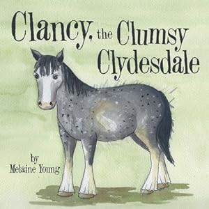 Seller image for Clancy, the Clumsy Clydesdale (Paperback or Softback) for sale by BargainBookStores