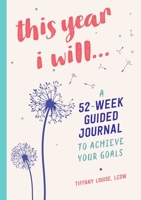 Image du vendeur pour This Year I Will.: A 52-Week Guided Journal to Achieve Your Goals (Hardback or Cased Book) mis en vente par BargainBookStores