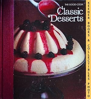 Classic Desserts: The Good Cook Techniques & Recipes Series