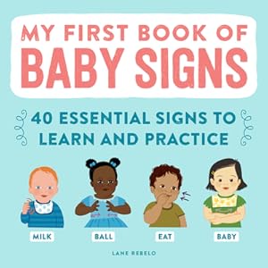 Image du vendeur pour My First Book of Baby Signs: 40 Essential Signs to Learn and Practice (Hardback or Cased Book) mis en vente par BargainBookStores