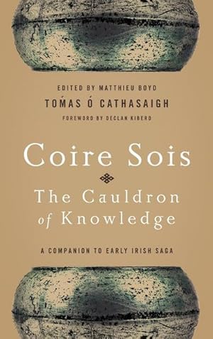 Bild des Verkufers fr Coire Sois, The Cauldron of Knowledge : A Companion to Early Irish Saga zum Verkauf von AHA-BUCH GmbH