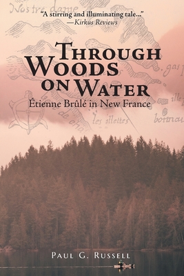 Seller image for Through Woods on Water: �tienne Br�l� in New France (Paperback or Softback) for sale by BargainBookStores