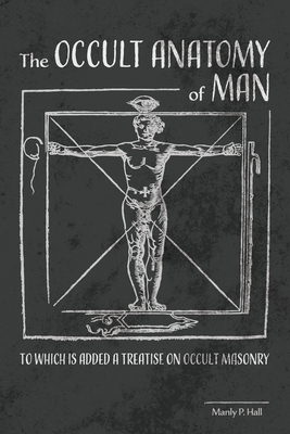 Seller image for The Occult Anatomy of Man: To Which Is Added a Treatise on Occult Masonry (Paperback or Softback) for sale by BargainBookStores