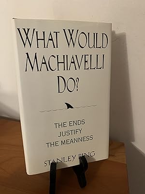 Seller image for What Would Machiavelli Do? The Ends Justify the Meanness for sale by Hopkins Books