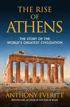 Immagine del venditore per The Rise of Athens : The Story of the World's Greatest Civilisation venduto da AHA-BUCH GmbH