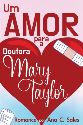 Image du vendeur pour Um Amor Para a Doutora Mary Taylor: Romance por Ana C. Sales (Paperback or Softback) mis en vente par BargainBookStores