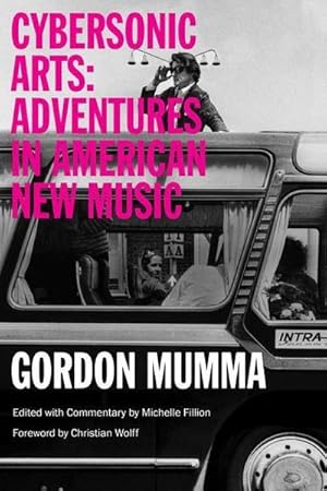 Image du vendeur pour Cybersonic Arts : Adventures in American New Music mis en vente par AHA-BUCH GmbH