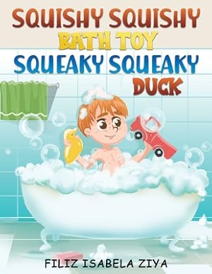 Seller image for Squishy Squishy Bath Toy Squeaky Squeaky Duck (Paperback or Softback) for sale by BargainBookStores