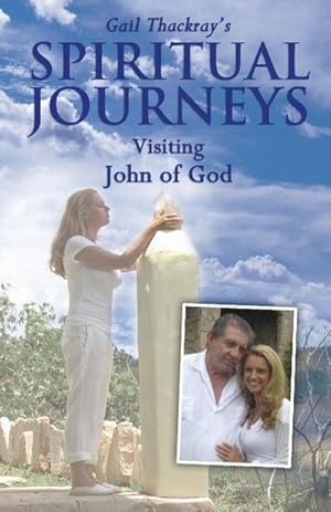 Seller image for Gail Thackray's Spiritual Journeys : Visiting John of God for sale by AHA-BUCH GmbH