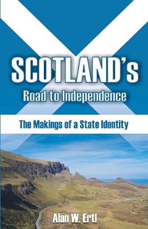 Immagine del venditore per Scotland's Road to Independence : The Makings of a State Identity venduto da AHA-BUCH GmbH
