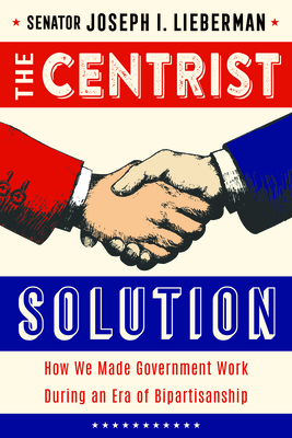 Seller image for The Centrist Solution: How We Made Government Work and Can Make It Work Again (Hardback or Cased Book) for sale by BargainBookStores