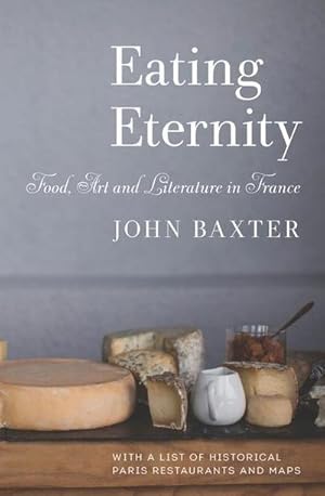 Bild des Verkufers fr Eating Eternity: Food, Art and Literature in France zum Verkauf von AHA-BUCH GmbH