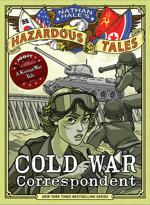 Seller image for Cold War Correspondent (Nathan Hale's Hazardous Tales #11): A Korean War Tale (Hardback or Cased Book) for sale by BargainBookStores