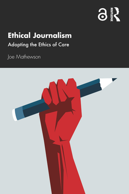Immagine del venditore per Ethical Journalism: Adopting the Ethics of Care (Hardback or Cased Book) venduto da BargainBookStores
