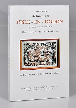 A la Découverte de L'Isle-en-Dodon. Promenades à travers neuf siècles.