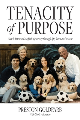 Seller image for Tenacity of Purpose: Coach Preston Goldfarb's Journey through life, loves and soccer (Paperback or Softback) for sale by BargainBookStores