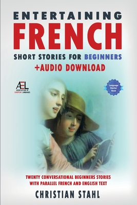 Seller image for Entertaining French Short Stories for Beginners + Audio Download: Twenty Conversational Beginners Stories With Parallel French and English Text Second (Paperback or Softback) for sale by BargainBookStores