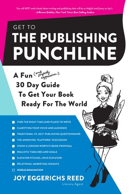 Seller image for Get to the Publishing Punchline: A Fun (and Slightly Aggressive) 30 Day Guide to Get Your Book Ready for the World (Paperback or Softback) for sale by BargainBookStores