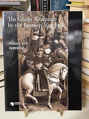 Seller image for The Ghent Altarpiece by the Brothers Van Eyck: History and Appraisal for sale by Chamblin Bookmine