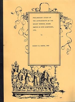 Preliminary Study of the Antecedents of the Mount Vernon, Maine; Smiths in New Hampshire 1793 - S...