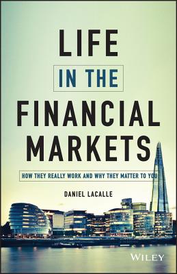 Image du vendeur pour Life in the Financial Markets: How They Really Work and Why They Matter to You (Hardback or Cased Book) mis en vente par BargainBookStores