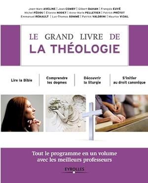 Imagen del vendedor de Le grand livre de la th�ologie: Tout le programme en un volume avec les meilleurs professeurs. Lire la Bible. Comprendre les dogmes. D�couvrir la lith (Paperback or Softback) a la venta por BargainBookStores