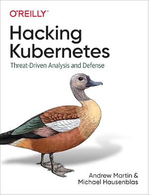Immagine del venditore per Hacking Kubernetes: Threat-Driven Analysis and Defense (Paperback or Softback) venduto da BargainBookStores