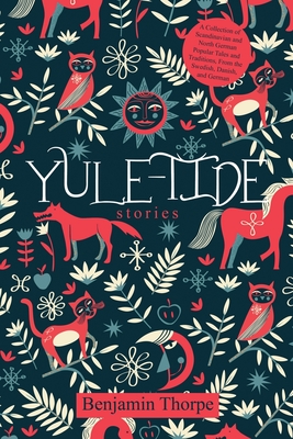 Image du vendeur pour Yule-Tide Stories: A Collection of Scandinavian and North German Popular Tales and Traditions, From the Swedish, Danish, and German (Paperback or Softback) mis en vente par BargainBookStores