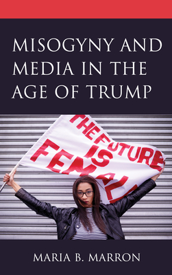 Seller image for Misogyny and Media in the Age of Trump (Paperback or Softback) for sale by BargainBookStores